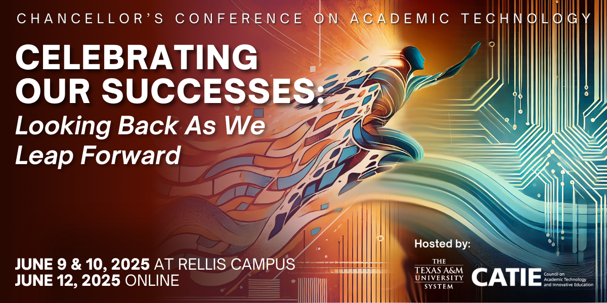 A digital graphic for the Chancellor’s Conference on Academic Technology features a futuristic, stylized human figure leaping forward with a flowing, circuit-like design integrated into its body. The background blends warm and cool tones with abstract technology-inspired patterns. The event theme, "Celebrating Our Successes: Looking Back As We Leap Forward," is prominently displayed in bold white text. Event details indicate the conference will take place June 9 & 10, 2025, at RELLIS Campus, with an online session on June 12, 2025. The Texas A&M University System and CATIE (Council on Academic Technology and Innovative Education) are listed as hosts.