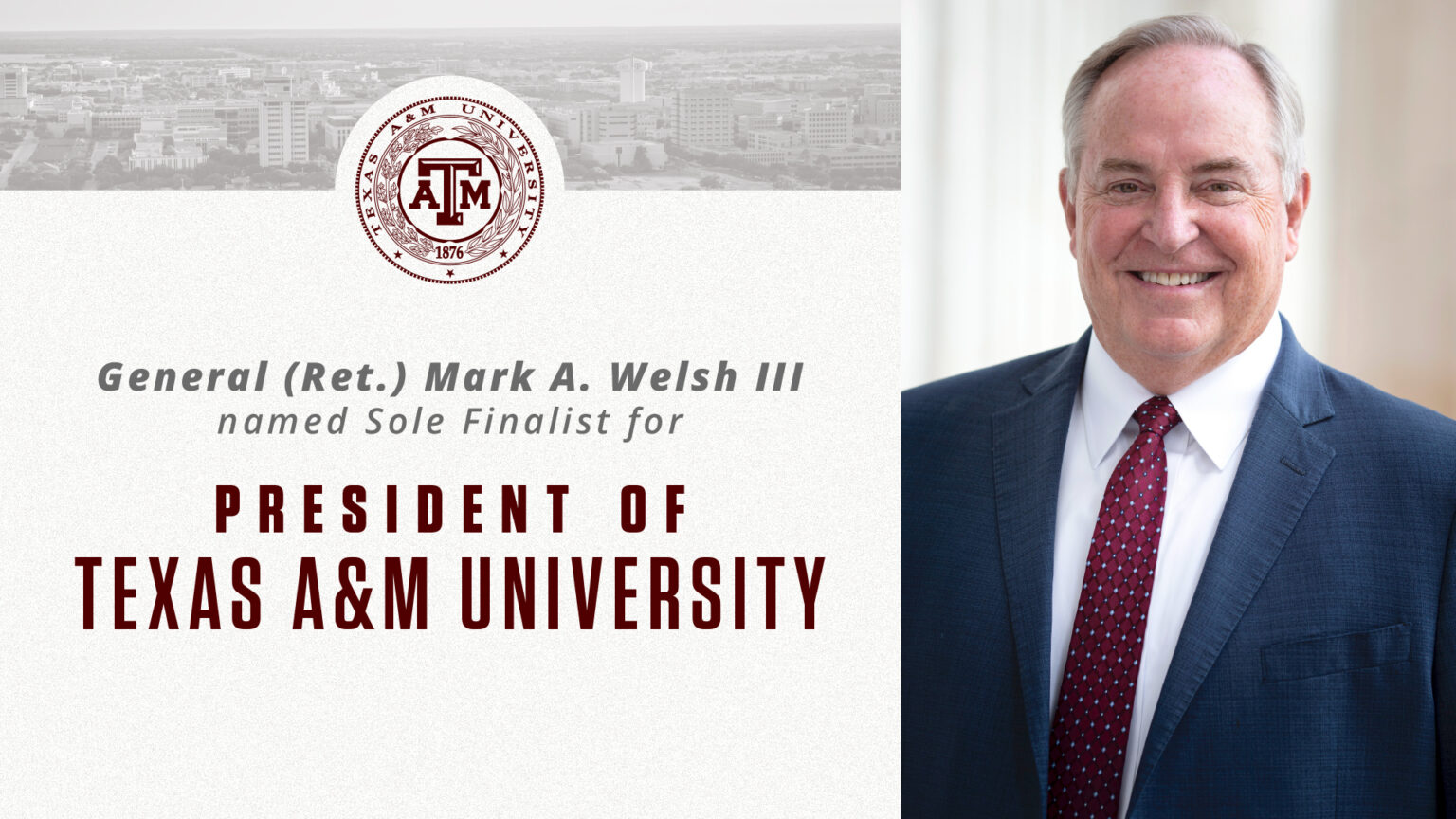 Portrait of mark a. welsh the 3rd with text next to it saying "General Mark A. Welsh the 3rd named sole finalist for president of texas a&m university"