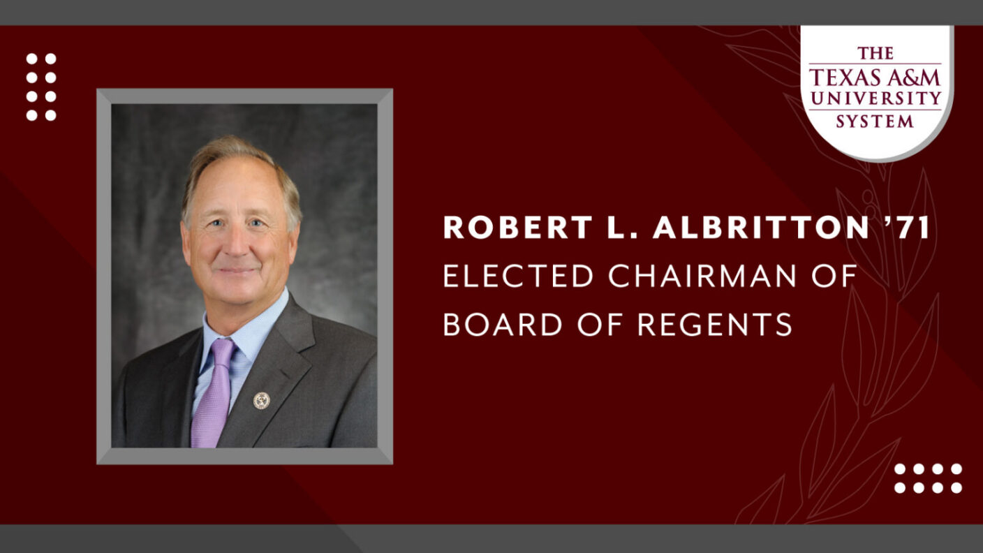 A maroon graphic with an image on the left and text on the right. The image is a photo of Teas A&M University Board of Regents Chairman Robert L. Albritton. The text to the right reads "ROBERT L. ALBRITTON '71 ELECTED CHAIRMAN OF BOARD OF REGENTS".
